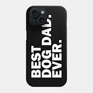 Best dog dad ever Phone Case