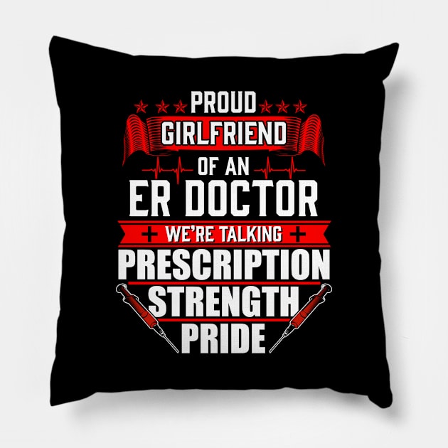 Proud Girlfriend of an Emergency Room ER Doctor Pillow by Contentarama