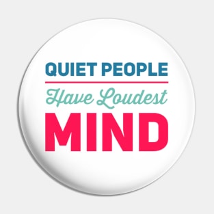 Quiet people have loudest mind Pin