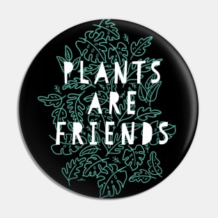 Plants Are Friends Pin