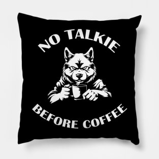 NO TALKIE BEFORE COFFEE Pillow