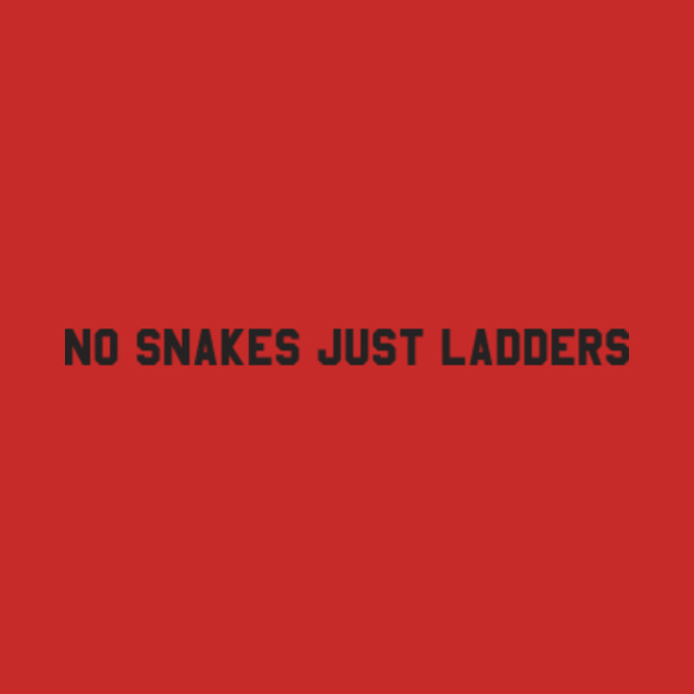 No Snakes Just Ladders No Snakes Just Ladders Hoodie Teepublic