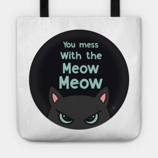 You mess with the meow meow Tote