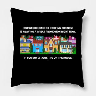 Neighborhood Roofing Business Pillow