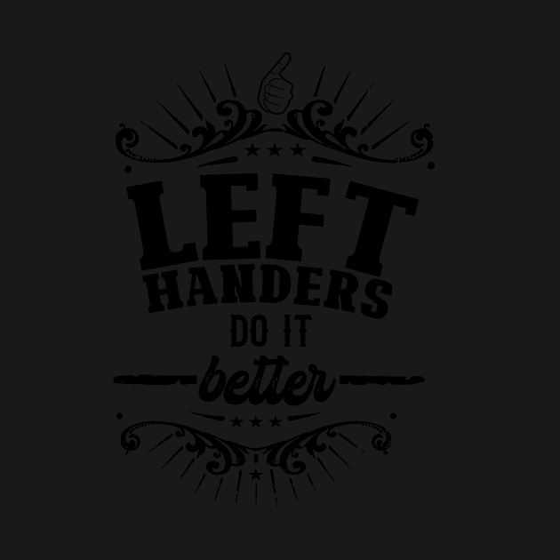 Left Handers Do It Better - Black on white by MoodyChameleon