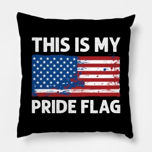 4th of July Patriotic This Is My Pride Flag USA American Pillow