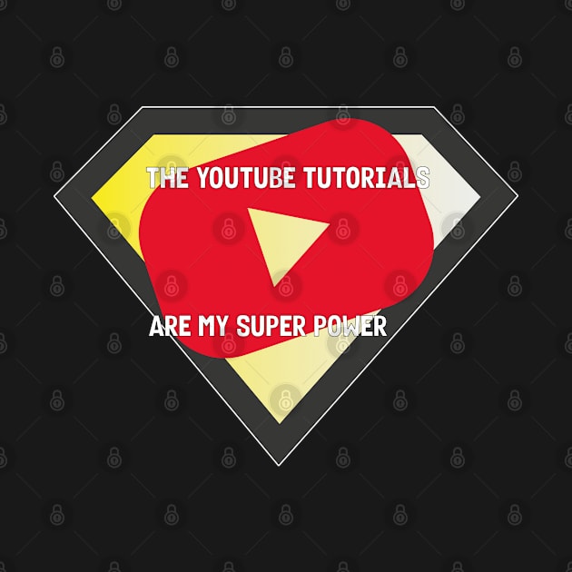 The youtube tutorials are my super power by brahimrida