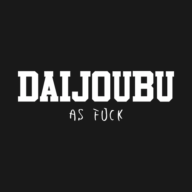 Anime T-shirt - Daijoubu as fuck by Anime Gadgets