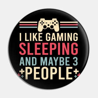 I Like Gaming Sleeping And Maybe 3 People Funny Gamer Gaming Pin