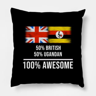 50% British 50% Ugandan 100% Awesome - Gift for Ugandan Heritage From Uganda Pillow