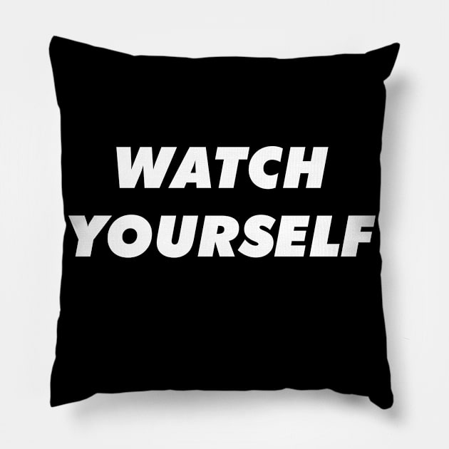 WATCH YOURSELF Pillow by HHN UPDATES