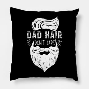 Dad Hair Dont Care - Funny dad father stylish clever daddy Pillow