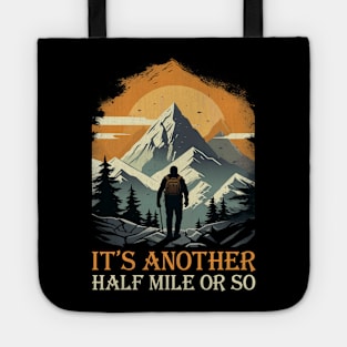 It's Another Half Mile Or So Hiking Hiker Tote