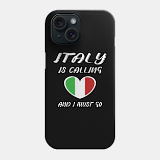 italy is calling and i must go Phone Case