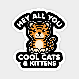 Hey All You Cool Cats and Kittens Magnet