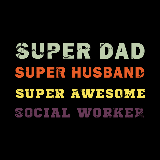 Super dad Super husband super awesome social worker by Flipodesigner