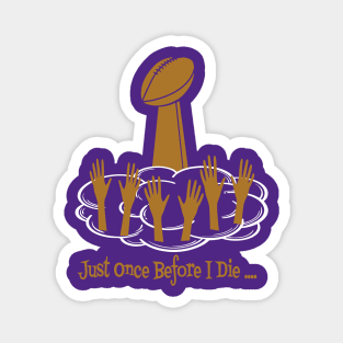 Minnesota Vikings Fans - Just Once Before I Die: Reaching for the Trophy Magnet