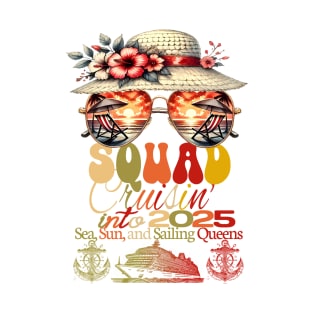 Female Squad Cruisin into the 2025 Girls Vacation Cruise Ship Travel ship Beach hat with flowers anchor sunglasse T-Shirt