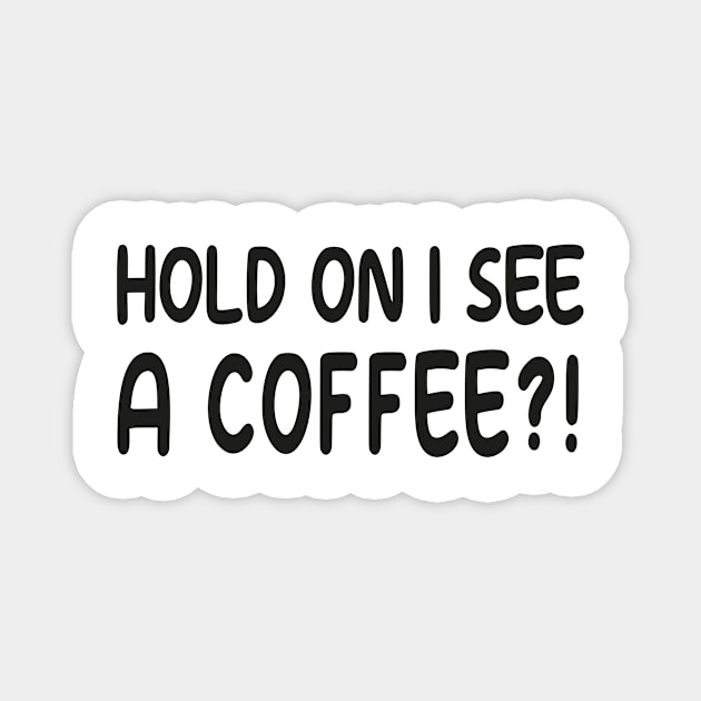 hold on i see a coffee Magnet by good day store