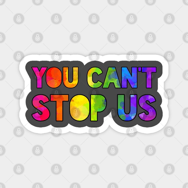 You can't stop us. We're here and queer. Magnet by Art by Veya