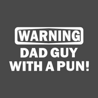 Funny Dad Guy With A Pun T-Shirt