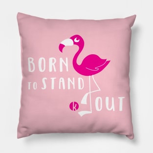 Born To Stand Out Pillow