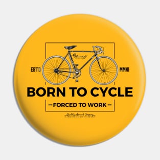 Born to Cycle Forced to Work Pin
