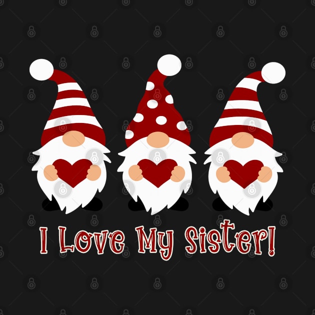 I Love My Sister with Love Gnomes by tropicalteesshop