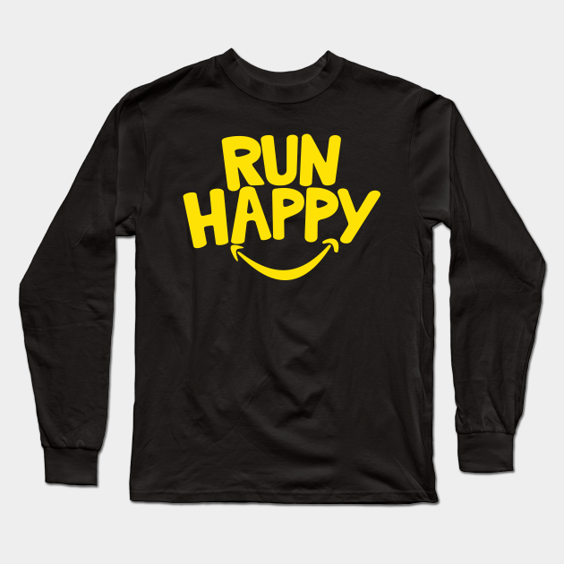 Run Happy - Long Sleeve T-Shirt | TeePublic