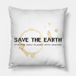 Save the Earth, it's the only planet with coffee! Pillow