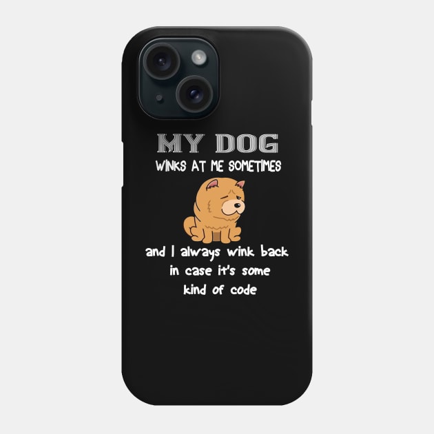 My dog winks at me sometimes and I always wink back in case it's some kind of code Phone Case by khalmer