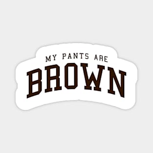 My Pants Are Brown - college university style logo Magnet