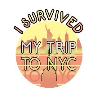 I survived my trip to NYC T-Shirt