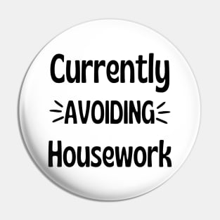 Currently Avoiding Housework. Humorous Procrastination Quote. Pin