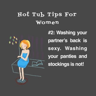 Hot Tub Tips For Women #2 T-Shirt