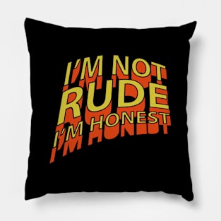 I'M NOT RUDE I'M HONEST // Retro Style Design Pillow