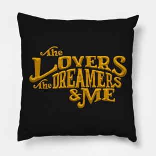 The Lovers, The Dreamers, & Me! Pillow