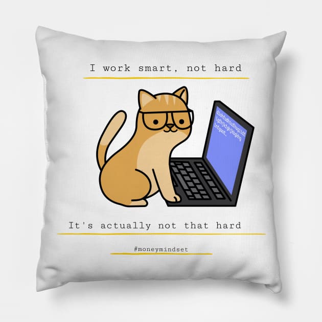 I Work Smart, Not Hard Funny Cat Print Pillow by The Hustler's Dream