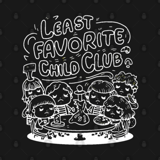 Least favorite child club by Qrstore