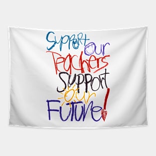 Support Our Teachers Support Our Future! Tapestry