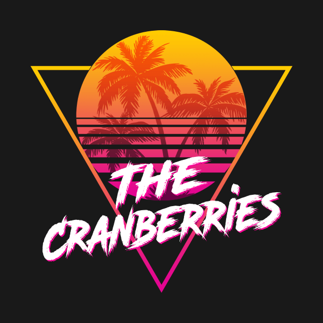 The Cranberries - Proud Name Retro 80s Sunset Aesthetic Design by DorothyMayerz Base