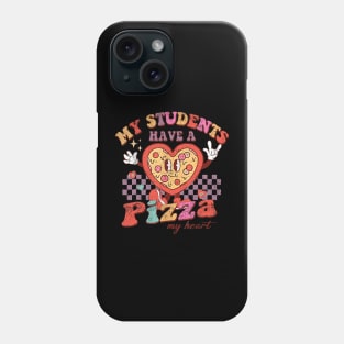 My Students Have A Pizza-My-Heart Valentines Day Teacher Phone Case