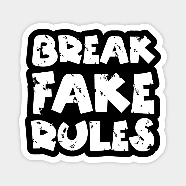 Break Fake Rules Magnet by The WYLD Tribe