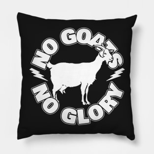 No Goats No Glory Pillow