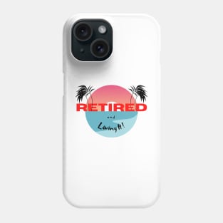 Retired and Loving It Yo'll Phone Case