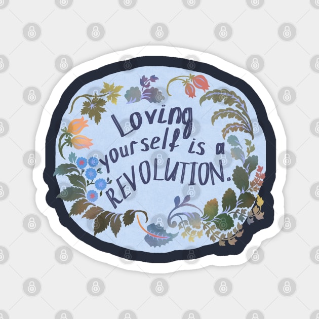 Loving Yourself Is A Revolution Magnet by FabulouslyFeminist