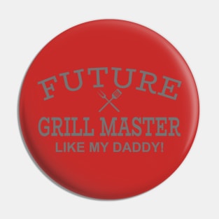 Future Grill Master Like My Daddy! Pin