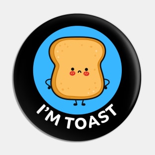 I'm Toast | Toast Bread Pun Pin