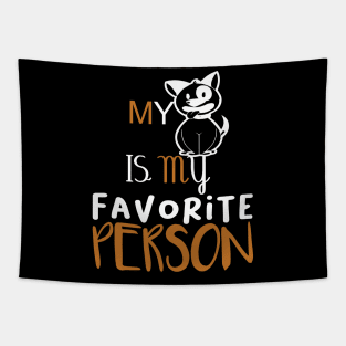 MY DOG IS MY FAVORITE PERSON shirt Tapestry