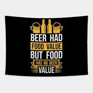 Beer Had Food Value But Food Has No Beer Value T Shirt For Women Men Tapestry